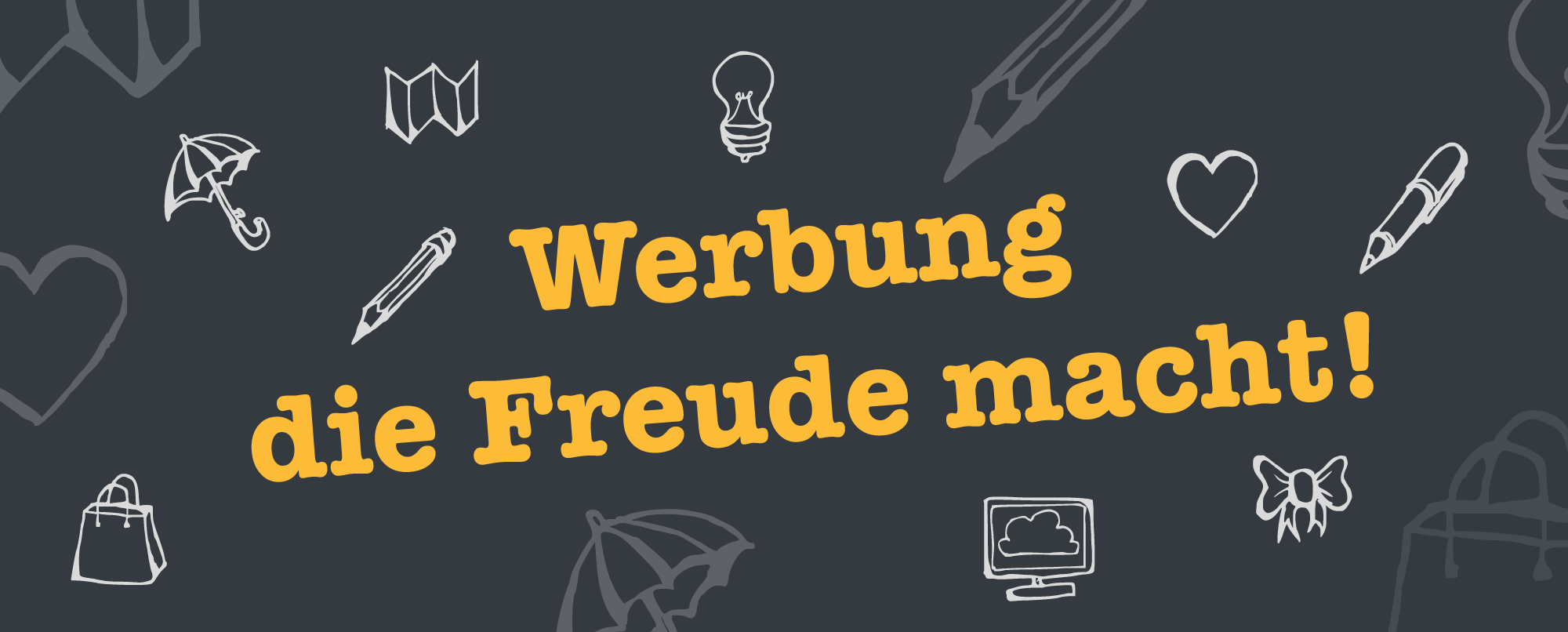 Werbung die Freude macht!